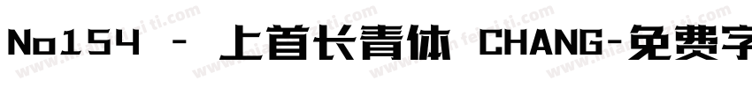 No154 - 上首长青体 CHANG字体转换